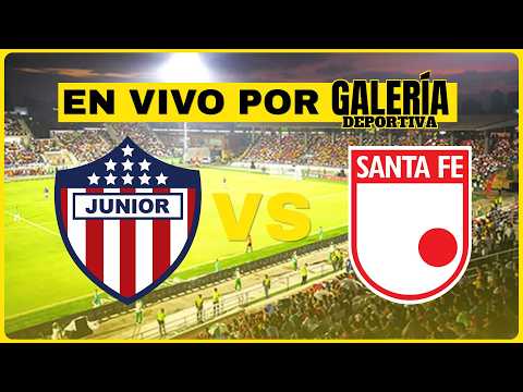 🔴Junior de Barranquilla vs Santa Fe [EN VIVO] - Semifinal Liga Betplay🏆