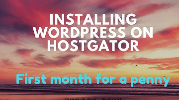 Installing Wordpress on Hostgator 2017 (First month for 1 penny!)
