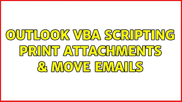 Outlook VBA Scripting Print Attachments & Move Emails