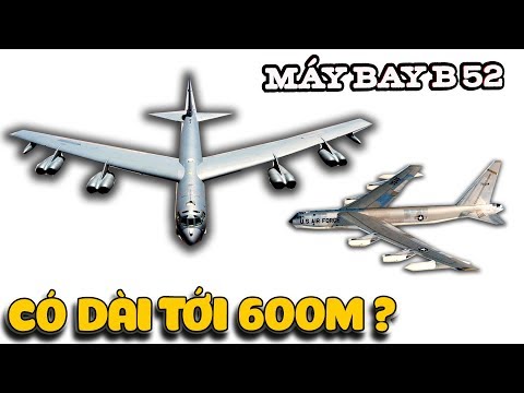 Có thật máy bay B 52 dài tới 600m ? | Văn Hóng