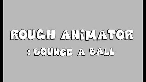 Rough Animator: bounce a ball