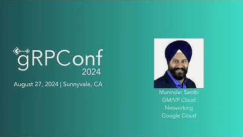 [gRPConf 2024 Keynote] Industry Trends and gRPC | Muninder Sambi & Anoop Vetteth, Google