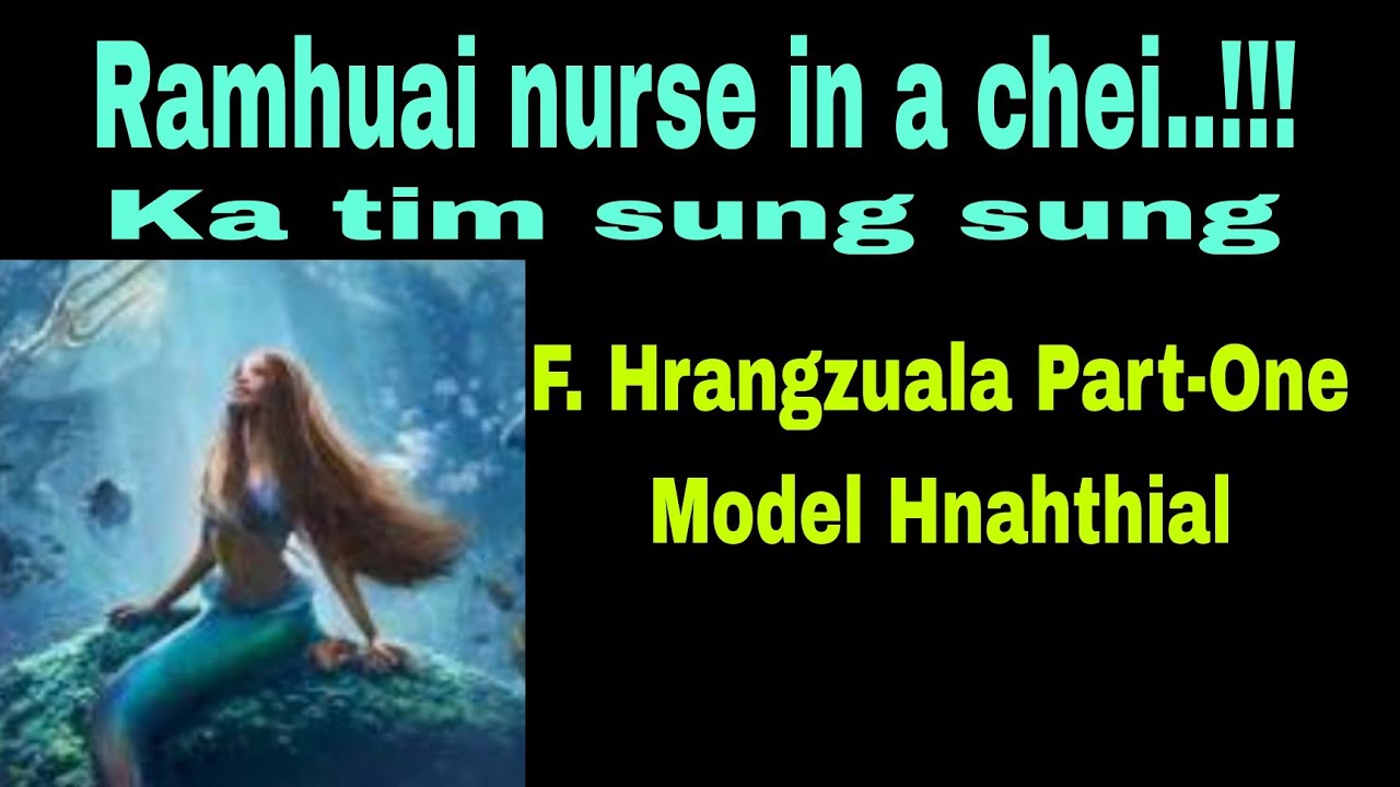 Ramhuai nurse in a chei ka tim sung sung !! F.Hrangzuala Part-One Model Hnahthial