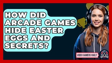 How Did Arcade Games Hide Easter Eggs And Secrets? - Video Gamers Vault