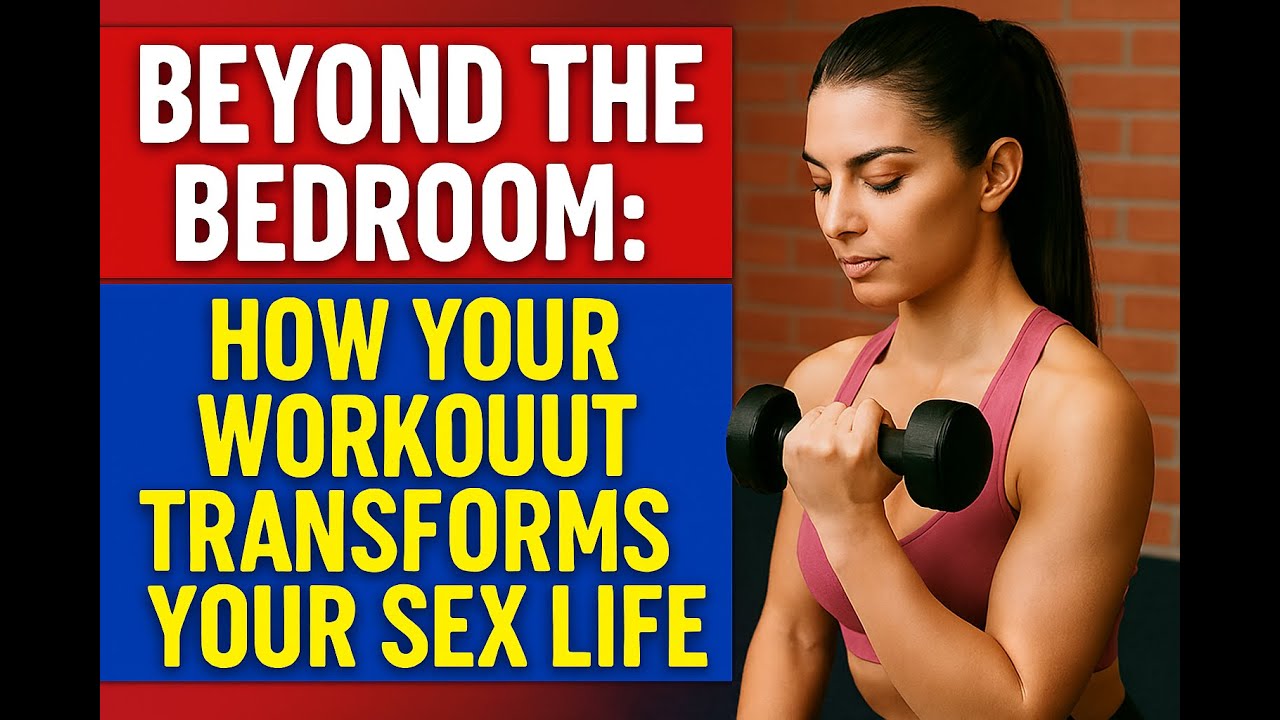 How Your Workout Transforms Your Sex Life