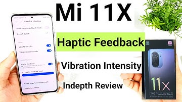 Mi 11x vibration intensity feedback tips & tricks indepth review