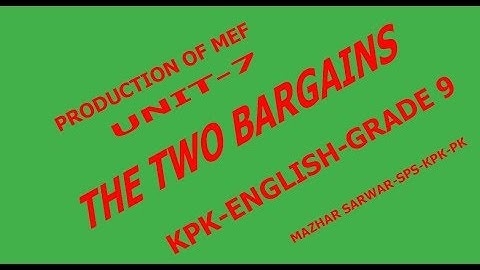 KPK ENGLISH 9 UNIT7 THE TWO BARGAINS