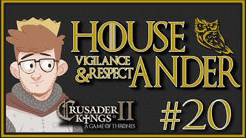 Crusader Kings 2 - A Game Of Thrones | House Ander | Custom House | Episode 20 [Throne]
