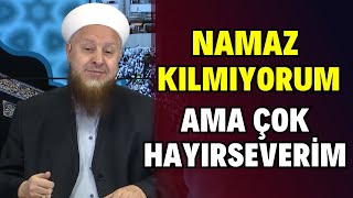 Namaz Kılmıyorum Ama Kalbim Temiz (!) | Namazım Yok Ama Çok Hayırseverim