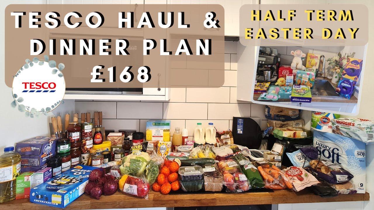 £168 EASTER TESCO FOOD HAUL HALF TERM | prices, meal ideas, dinner plan, food shopping, family of 6