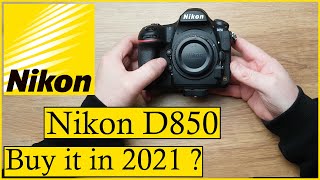 Nikon D850 Worth buying in 2021