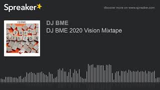 DJ BME 2020 Vision Mixtape (part 1 of 4)