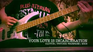 Clutch - Your love is Incarceration - Bass Cover