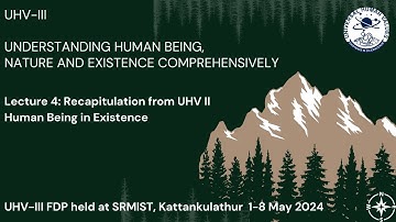 L4 - UHV II Recap – Human Being in Existence
