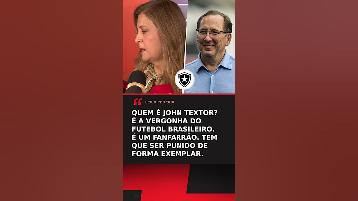 Leila Pereira DETONOU John Textor, dono da SAF do Botafogo