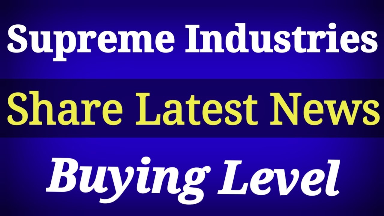 Supreme industries ltd share latest news। supreme Industries news