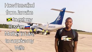 How I travelled from Jamaica to get my Russian Mother in Law , to surprise my wife