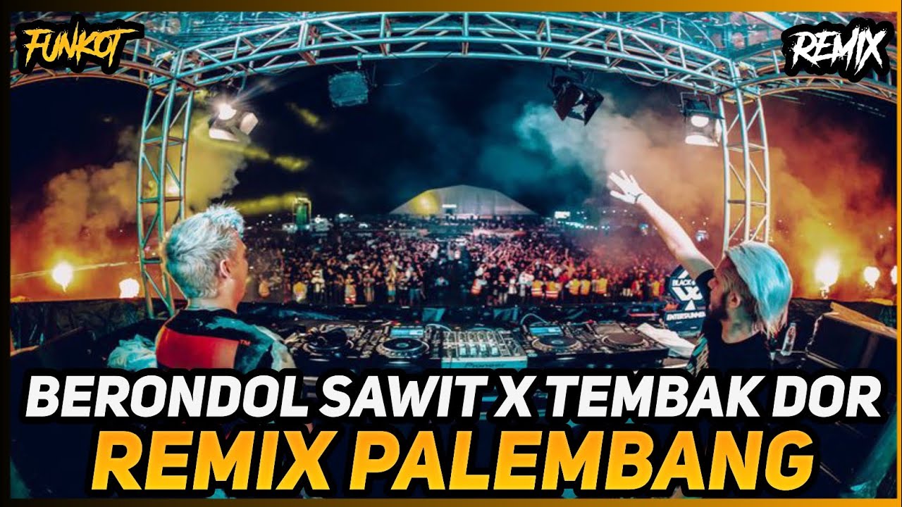 BERONDOL SAWIT X TEMBAK DOR VIRAL REMIX PALEMBANG | Dj iyas