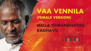 Vaa Vennila Female Version | Mella Thirandhathu Kadhavu | Ilayaraja & MSV | 24 Bit Song | S.Janaki