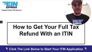 How to Get Your Full Tax Refund With an ITIN