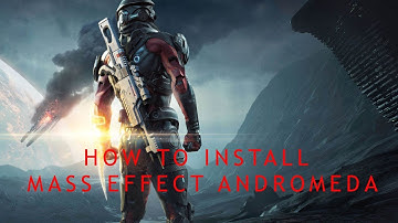 How to Install Mass Effect Andromeda CPY