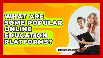 What Are Some Popular Online Education Platforms? - BusinessGuide360.com