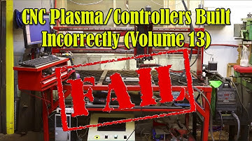 CNC Plasma/Controllers Built Incorrectly (Volume 13)