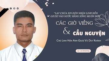 Các Giờ Viếng & Cầu Nguyện Cho Anh Giuse Vũ Duy Khánh ( Cầu) l Giáo Xứ Sa Cát l GP Thái Bình