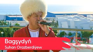 Suhan Orazberdiyew - Bagshydyn | 2022