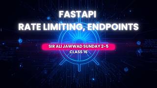 FastAPI Rate Limiting , Endpoints with Middleware | Sunday 2-5 | Sir Ali Jawwad | Class 16