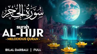 Surah Al Hijr (سورة الحجر) - القارئ بلال دربالي | Bilal Darbali (4K)