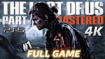 The Last of Us 2 REMASTERED PS5 Gameplay Walkthrough Part 1 FULL GAME [4K 60FPS] No Commentary