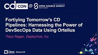 Fortiying Tomorrow’s CD Pipelines: Harnessing the Power of DevSecOps Data Using... - Tracy Ragan