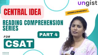 Reading Comprehension for UPSC CSAT 4 | Central Idea | Anamica Bardwaj | UNGIST  |