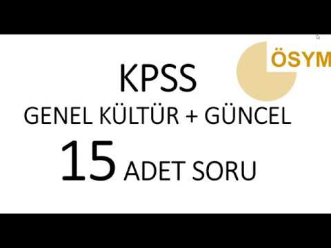 KPSS GENEL KÜLTÜR + GÜNCEL 15 ADET SORU