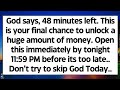 🧾God says, 48 minutes left. This is your final chance to unlock a huge amount of money. Don't skip..