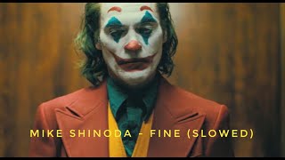 The Joker - Fine | Mike Shinoda