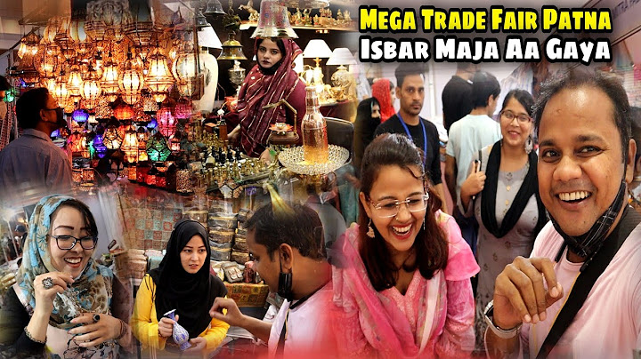 Mega Trade Fair Patna 2021 | Maja Aa Gaya Bhai | Jaldi Pahuncho | Syed Saheb Ali Vlogs | Matargashti