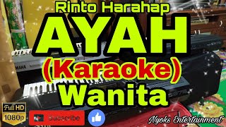 AYAH - Rinto Harahap (KARAOKE) Nada Wanita || FIS=DO