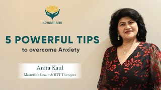 5 Powerful Tips to Overcome Anxiety and Panic Attacks Performance Coach Anita Kaul Atmaanaan