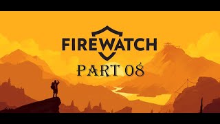 Firewatch - Part 08 - Monitoring Station (No Commentary) Firewatch Monitoring