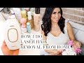 HOW I DO LASER HAIR REMOVAL FROM HOME!