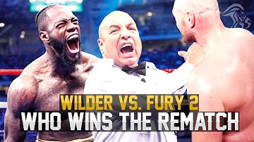 Deontay Wilder vs. Tyson Fury 2 - "WHO WINS THE REMATCH?"