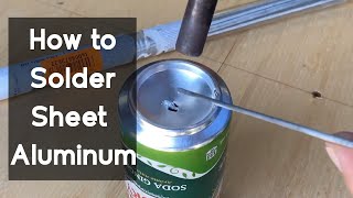 How to Solder Sheet Aluminum