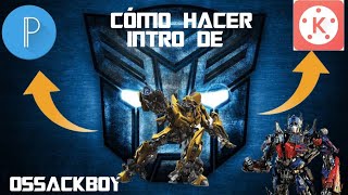 Cómo hacer intro de Transformers | Kinemaster | PIXELLAB | OSSACKBOY