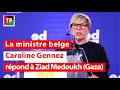 La ministre belge caroline gennez rpond  ziad medoukh gaza