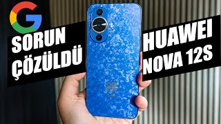 Google Sorunundaki Gelişme Huaweiye Dönüş Başlıyor Mu? Nova 12S İncelemesi