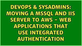 Moving a MSSQL and IIS server to AWS - Web Applications that use Integrated Authentication