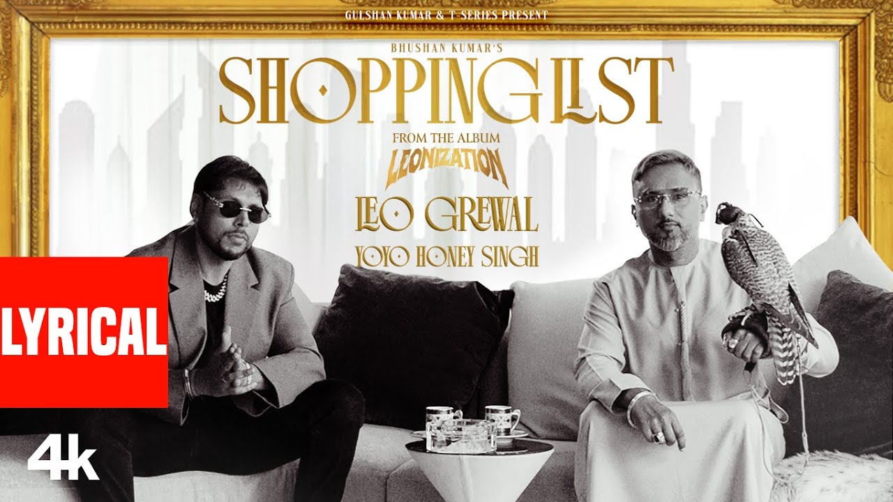 Shopping List (Lyrical Video): Leo Grewal | Yo Yo Honey Singh | Leonization | Bhushan Kumar Shopping List (Lyrical Video): Leo Grewal | Yo Yo Honey Singh | Leonization | Bhushan Kumar
