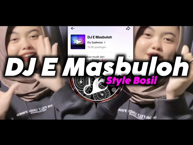 DJ E MASBULOH STYLE BOSIL FYP TIKTOK TERBARU 2023 class=